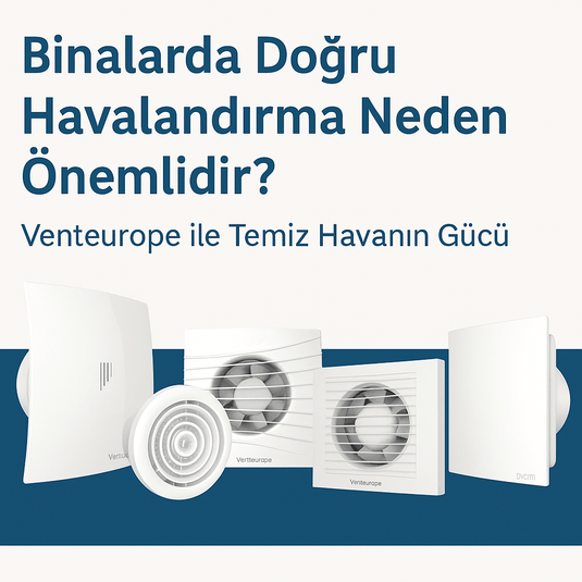 Binalarda Doğru Havalandırma Neden Önemlidir?