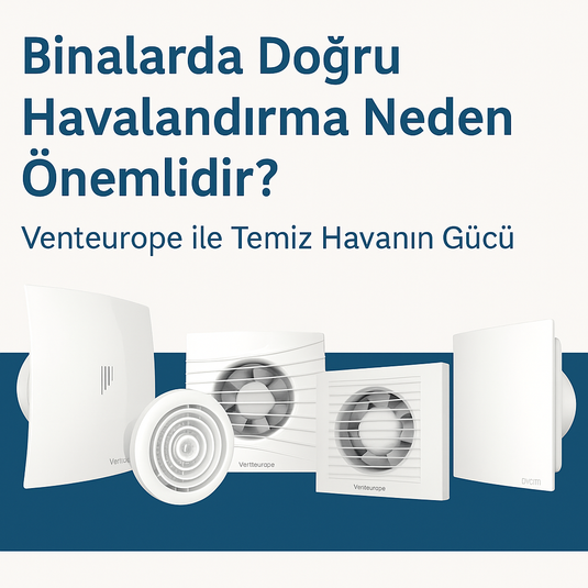Binalarda Doğru Havalandırma Neden Önemlidir?